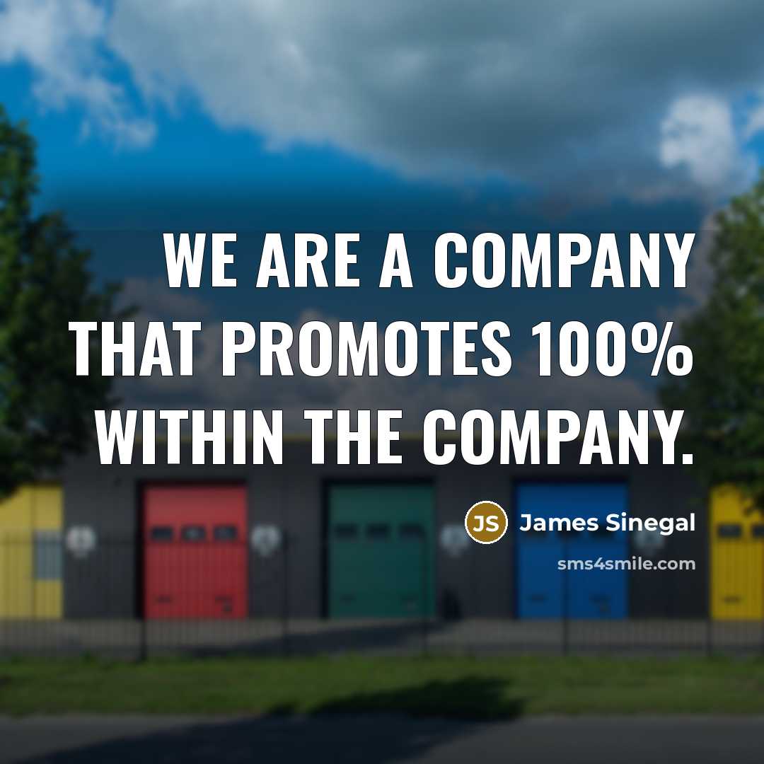 “We are a company that promotes 100% within the company.…” quote by James Sinegal