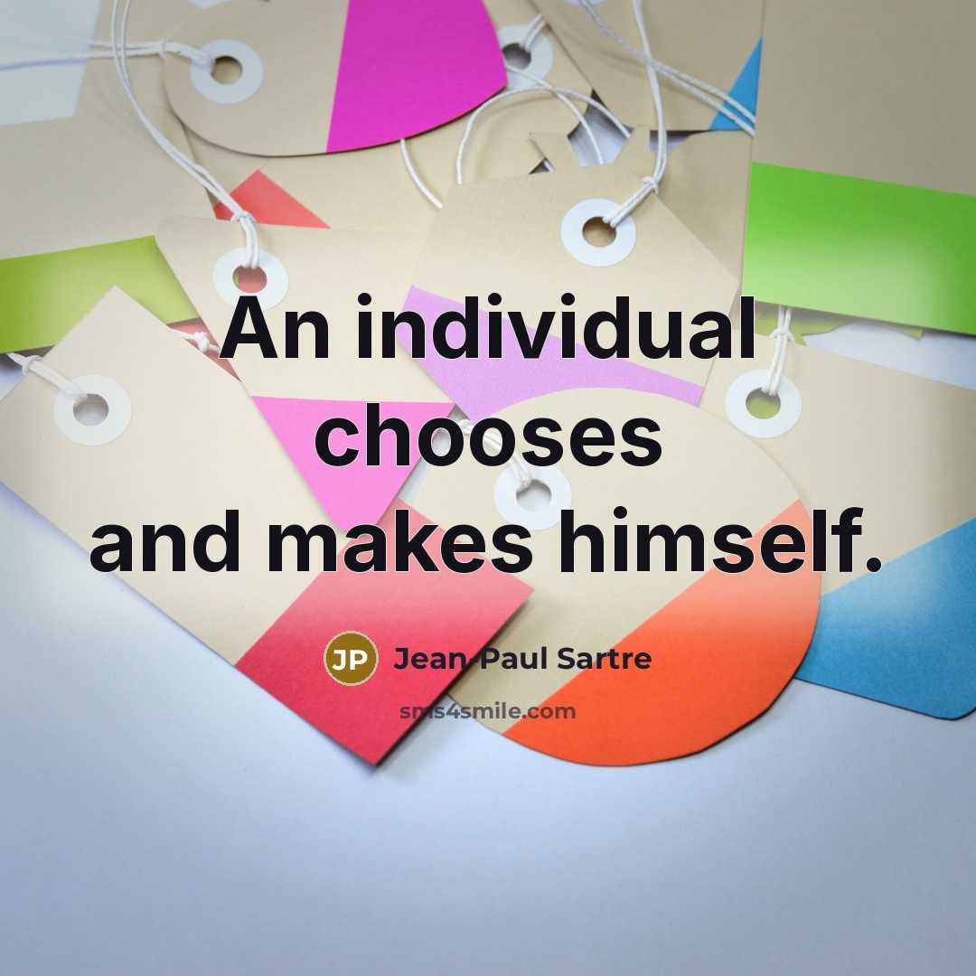 “An individual chooses and makes himself.…” quote by Jean-Paul Sartre
