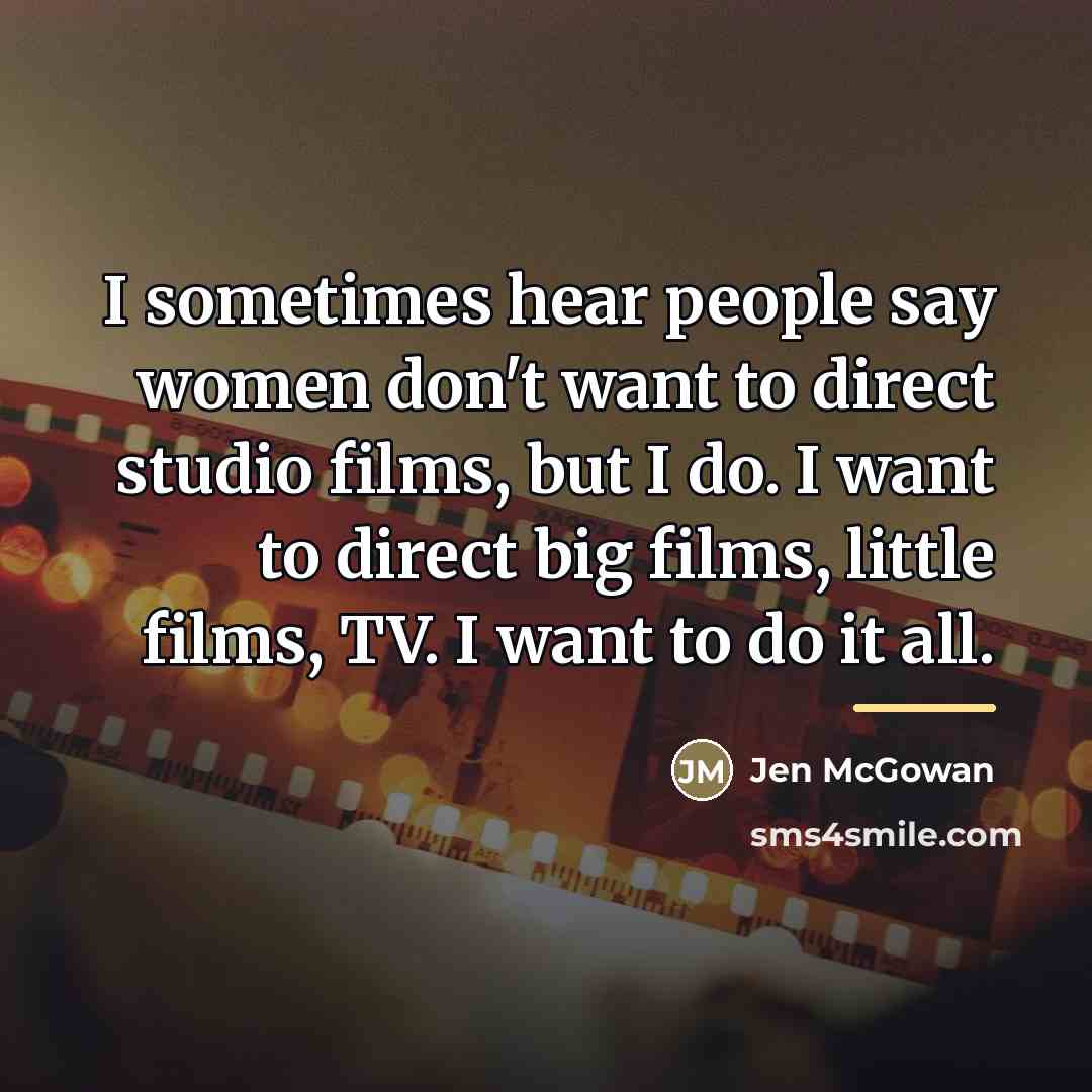 “I sometimes hear people say women don't want to direct…” quote by Jen McGowan