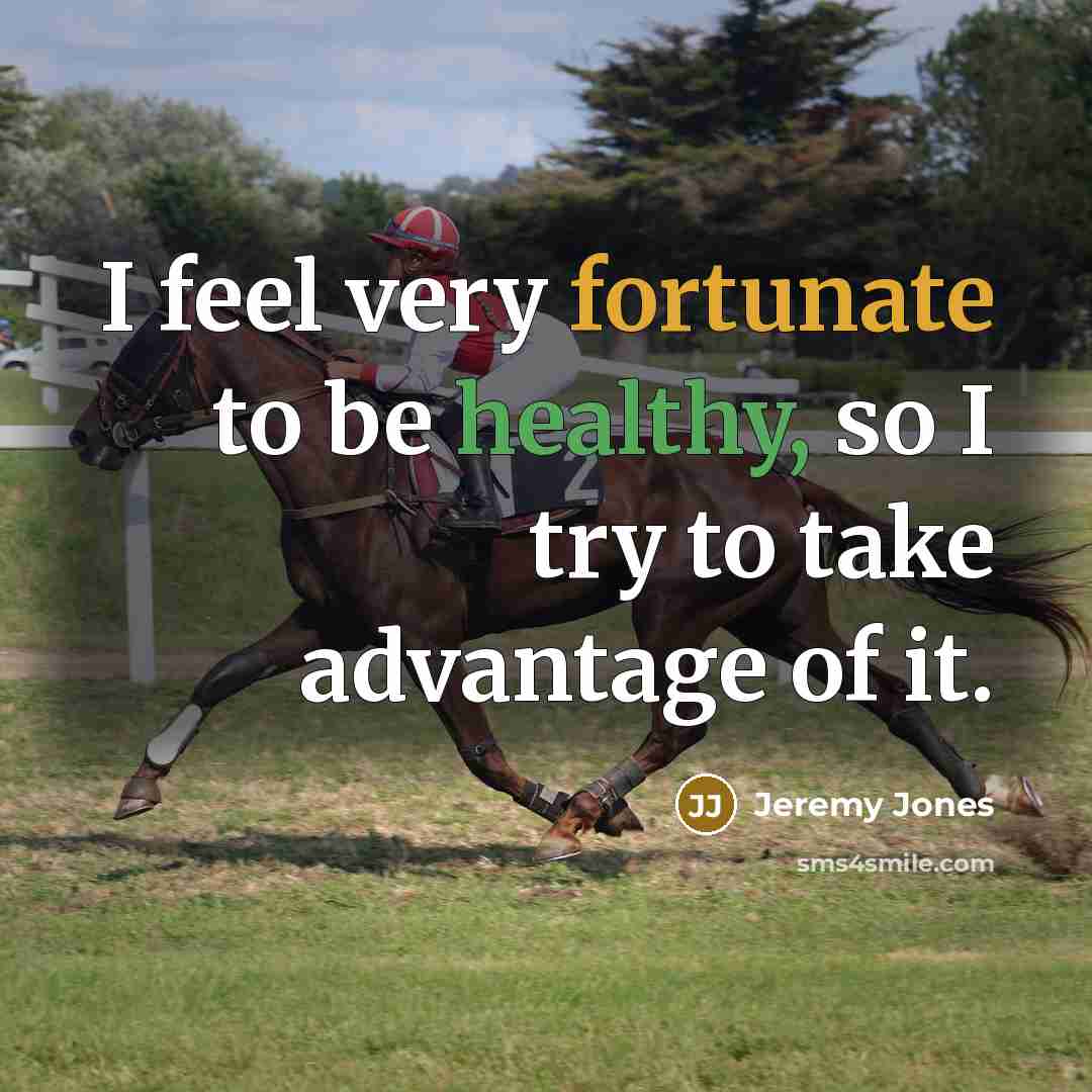 “I feel very fortunate to be healthy, so I try…” quote by Jeremy Jones