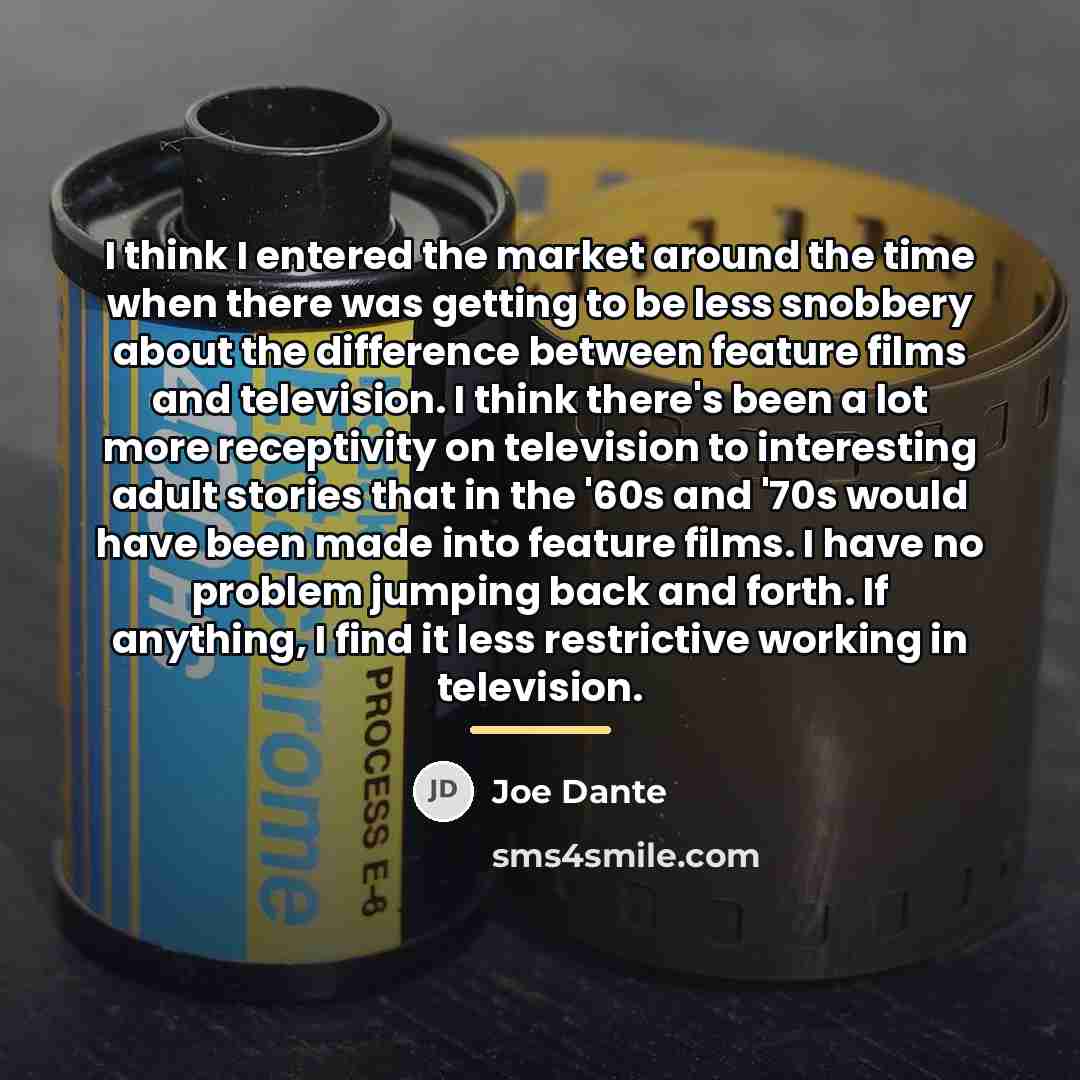 “I think I entered the market around the time when…” quote by Joe Dante