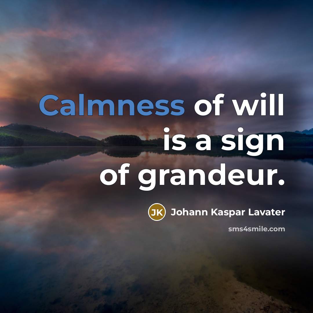 “Calmness of will is a sign of grandeur.…” quote by Johann Kaspar Lavater