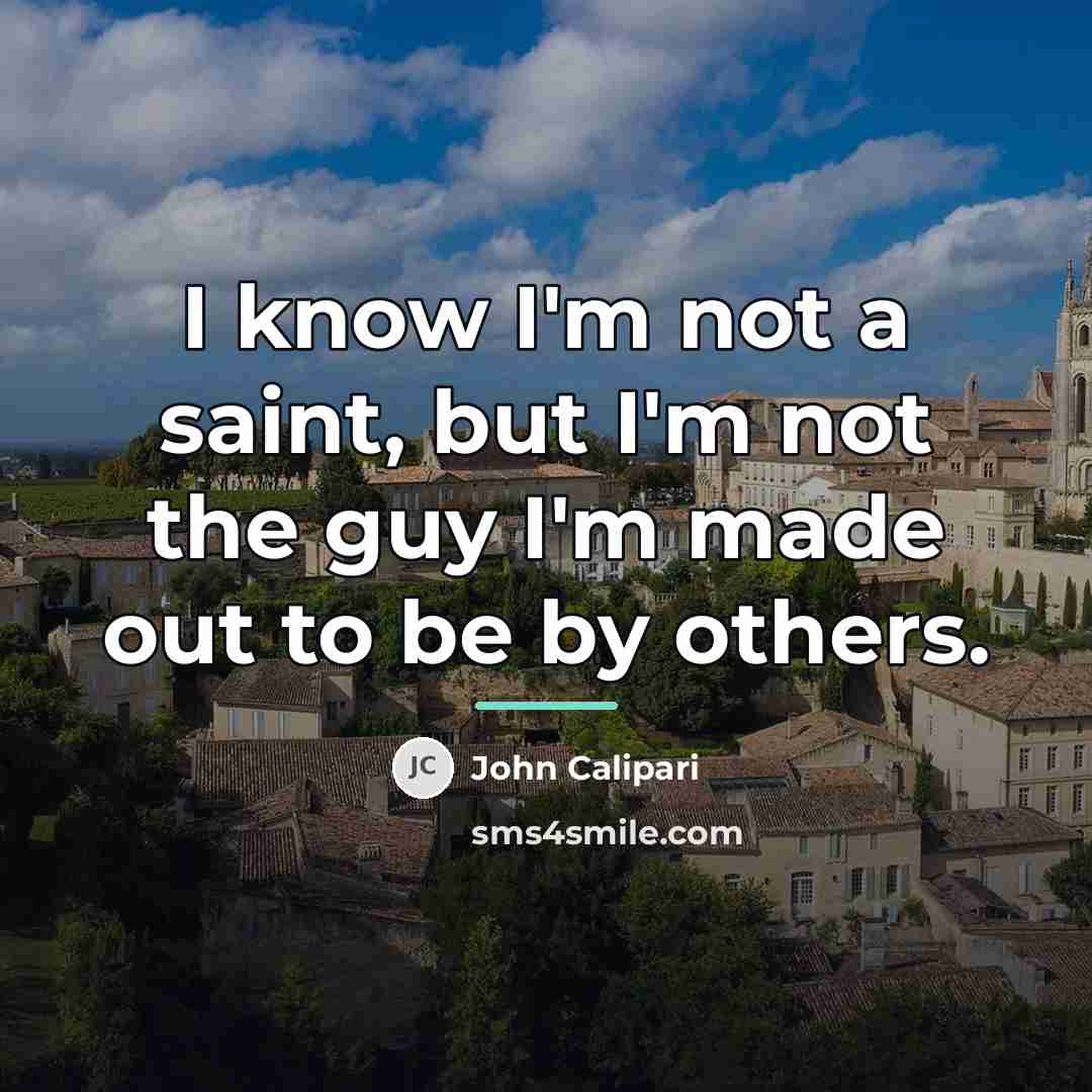 “I know I'm not a saint, but I'm not the…” quote by John Calipari