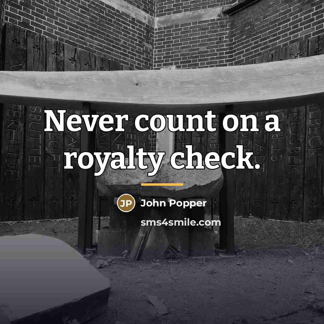 “Never count on a royalty check.…” quote by John Popper