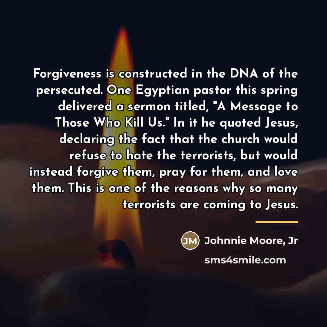 “Forgiveness is constructed in the DNA of the persecuted. One…” quote by Johnnie Moore, Jr