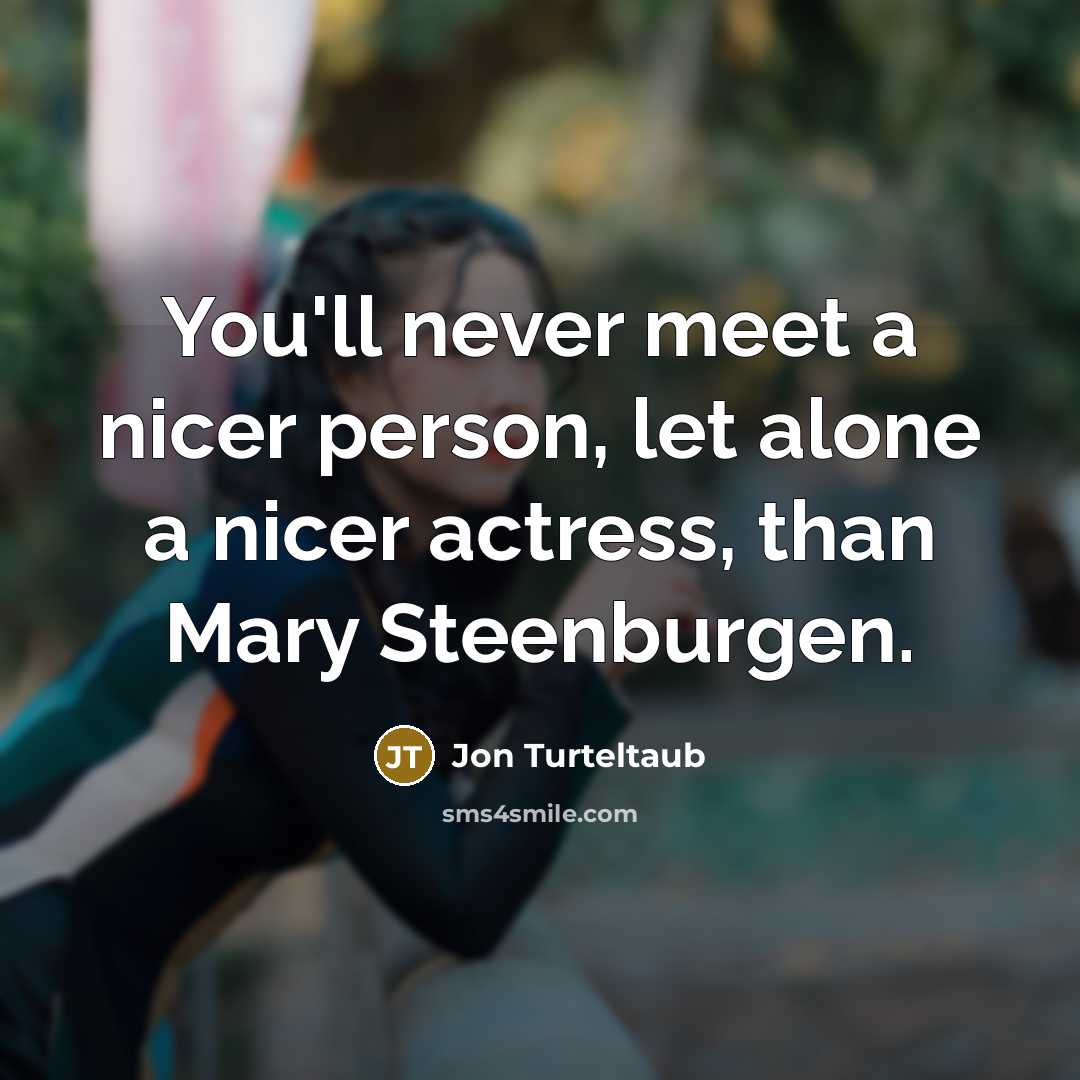 “You'll never meet a nicer person, let alone a nicer…” quote by Jon Turteltaub