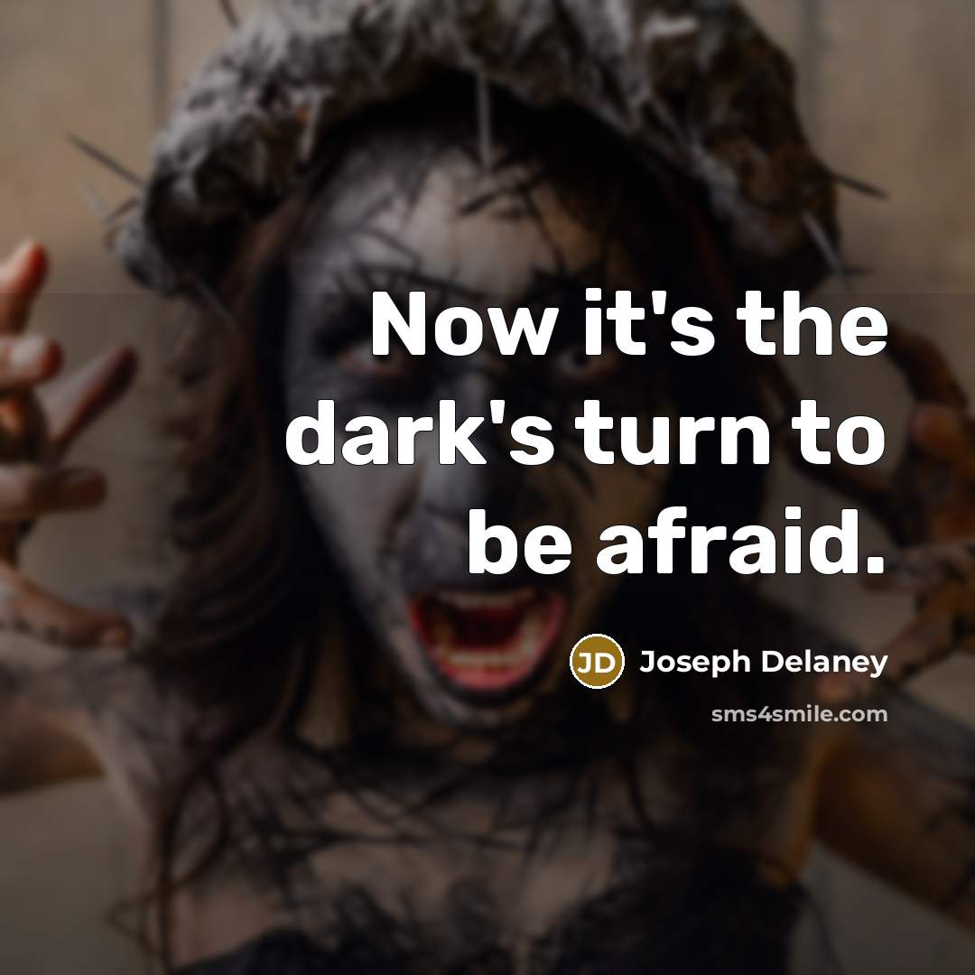 “Now it's the dark's turn to be afraid.…” quote by Joseph Delaney