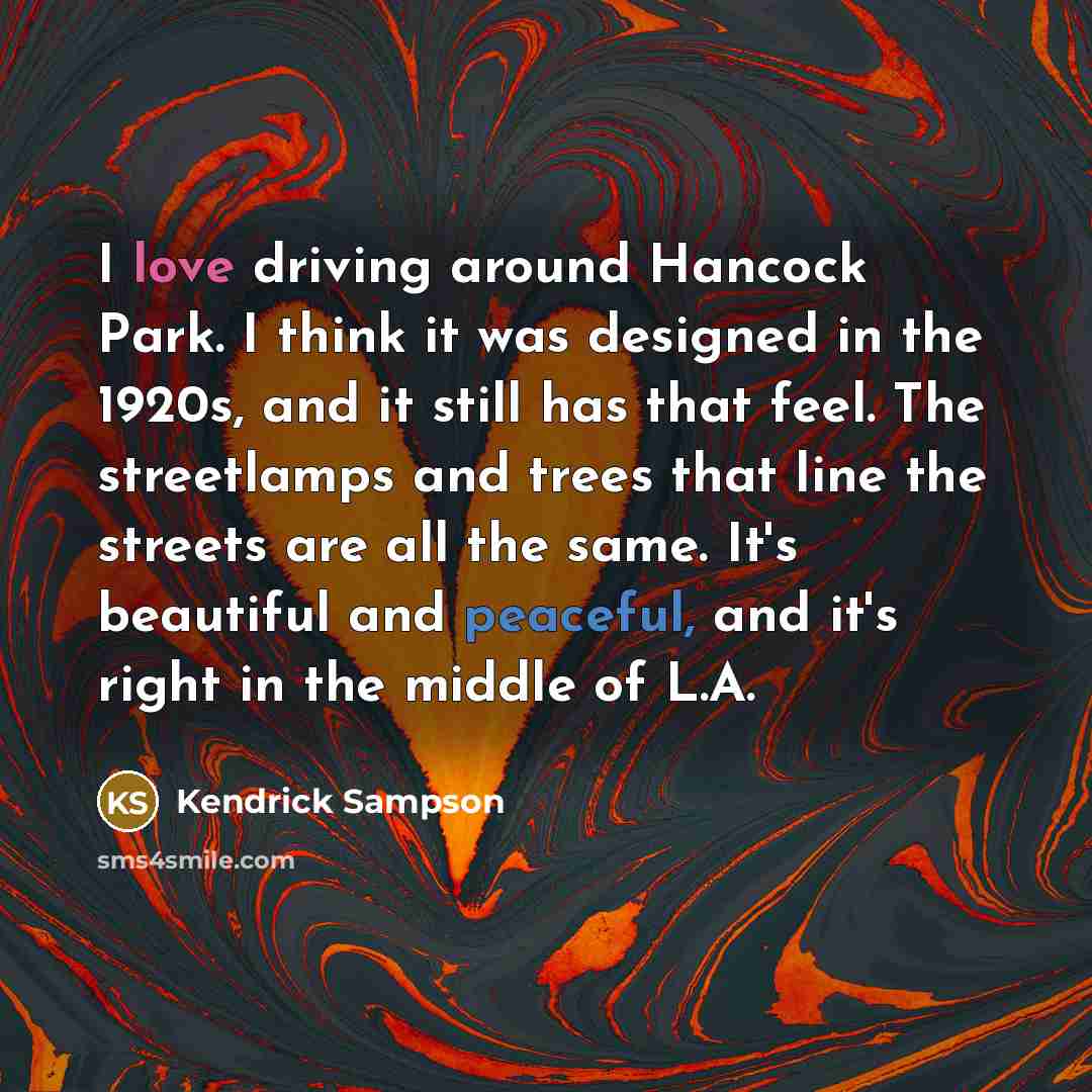 “I love driving around Hancock Park. I think it was…” quote by Kendrick Sampson