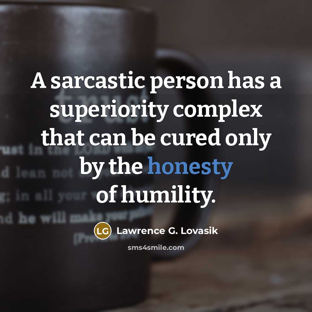 “A sarcastic person has a superiority complex that can be…” quote by Lawrence G. Lovasik