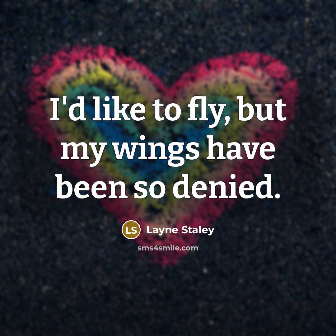 “I'd like to fly, but my wings have been so…” quote by Layne Staley