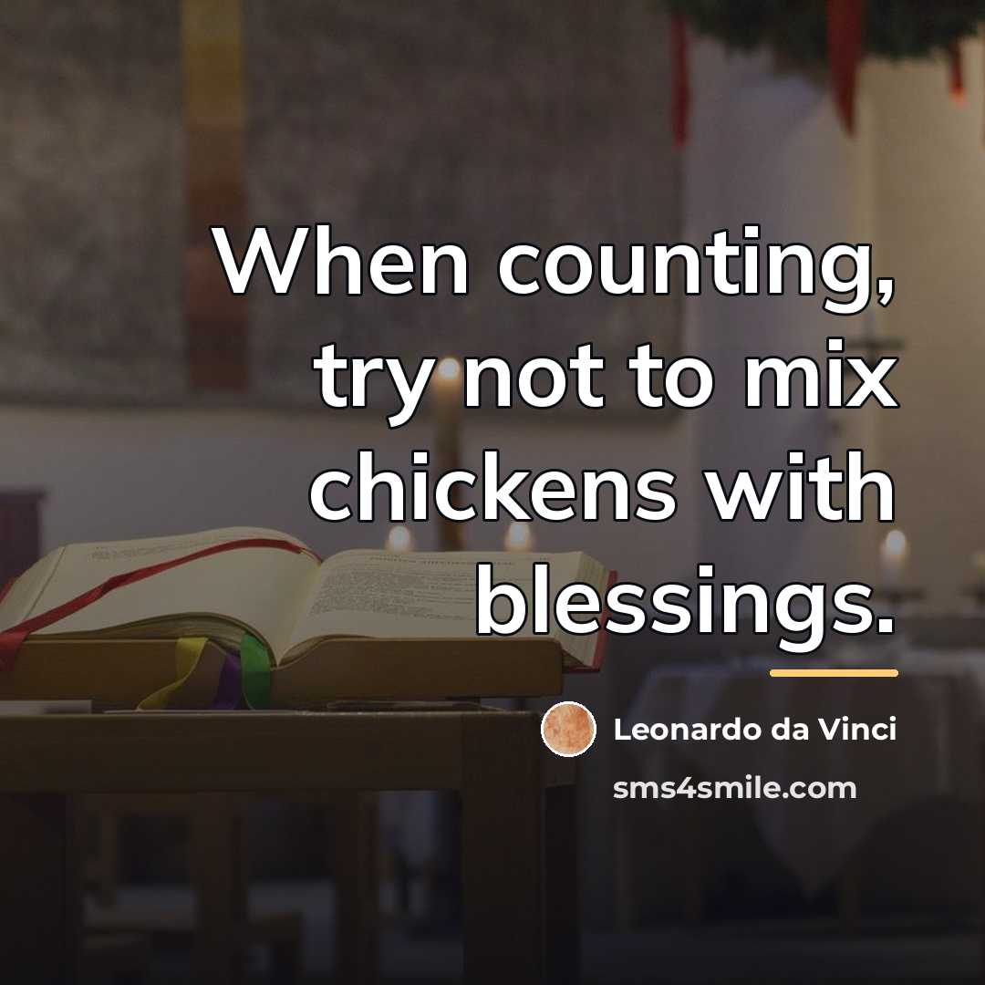 “When counting, try not to mix chickens with blessings.…” quote by Leonardo da Vinci