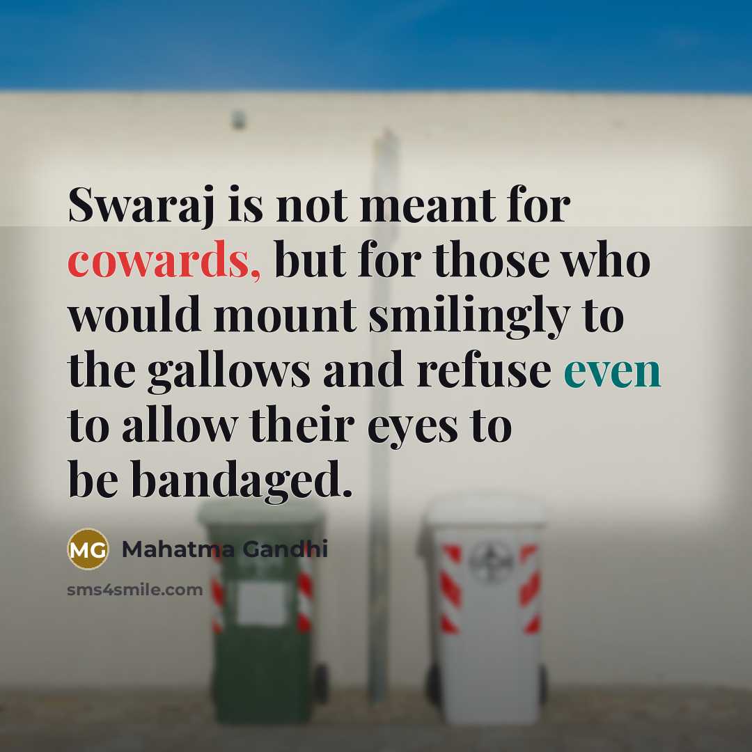 “Swaraj is not meant for cowards, but for those who…” quote by Mahatma Gandhi