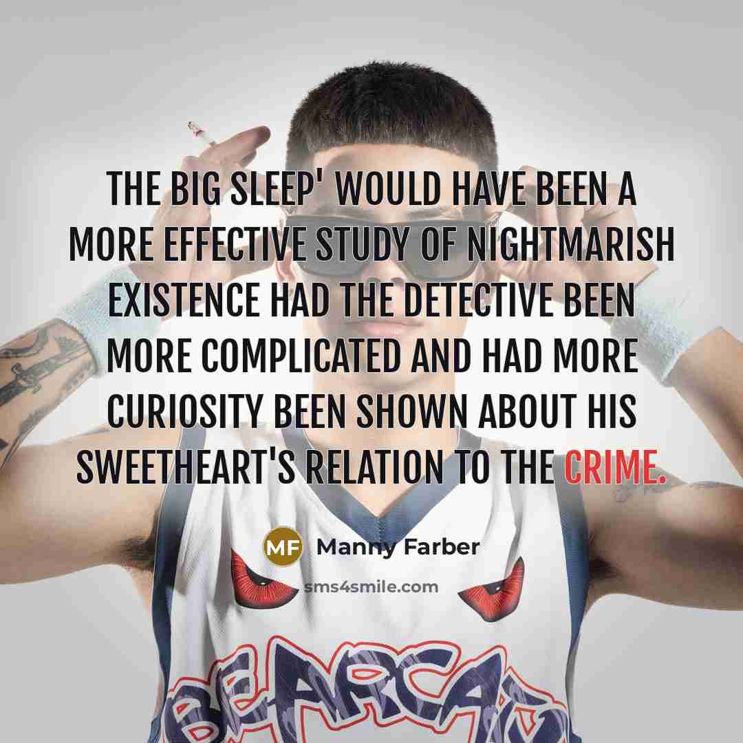 “The Big Sleep' would have been a more effective study…” quote by Manny Farber