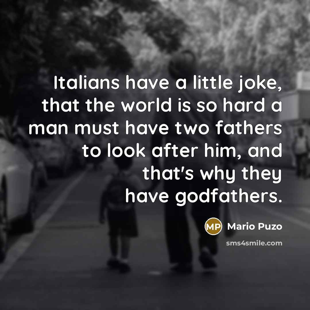 “Italians have a little joke, that the world is so…” quote by Mario Puzo
