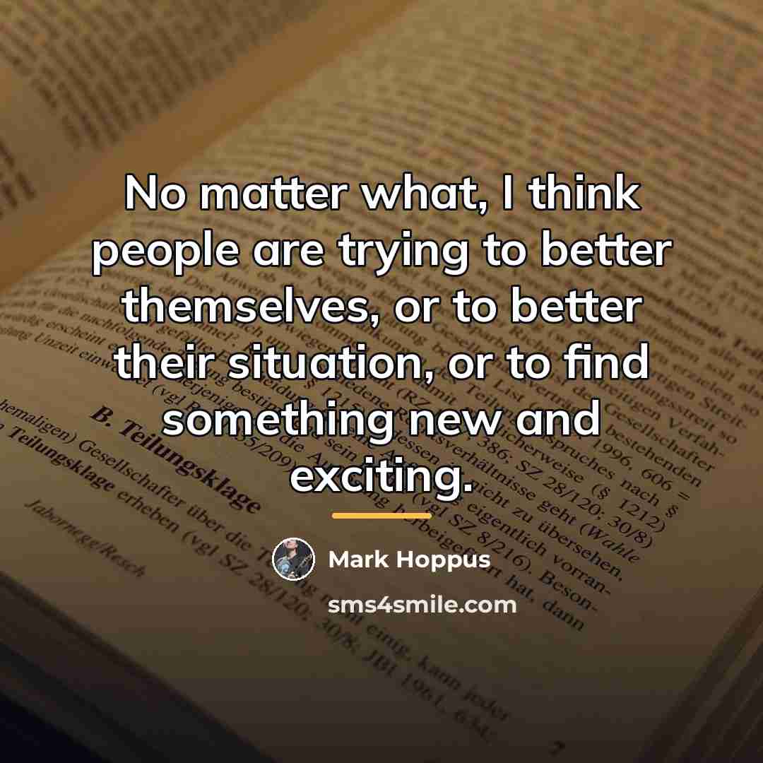 “No matter what, I think people are trying to better…” quote by Mark Hoppus