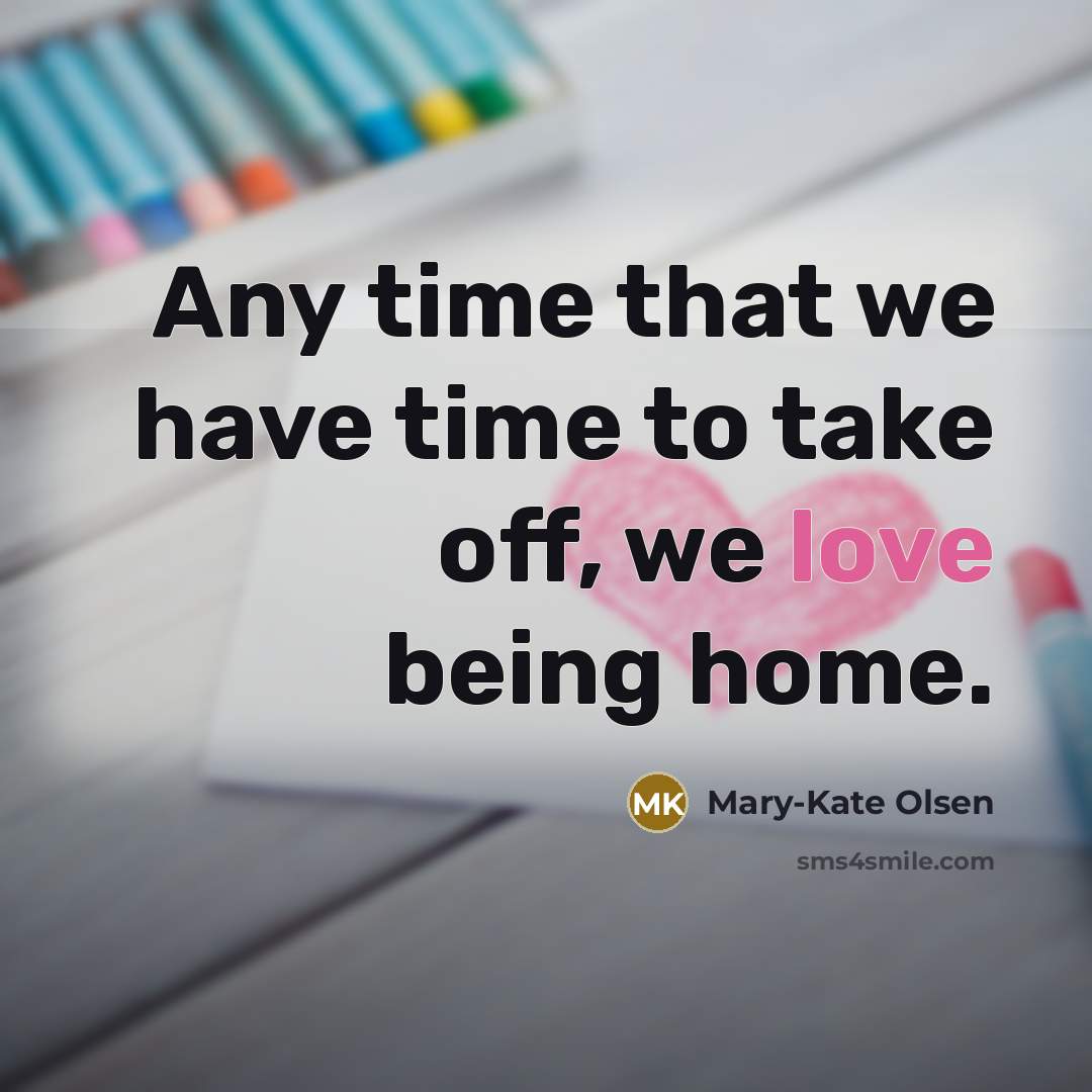 “Any time that we have time to take off, we…” quote by Mary-Kate Olsen