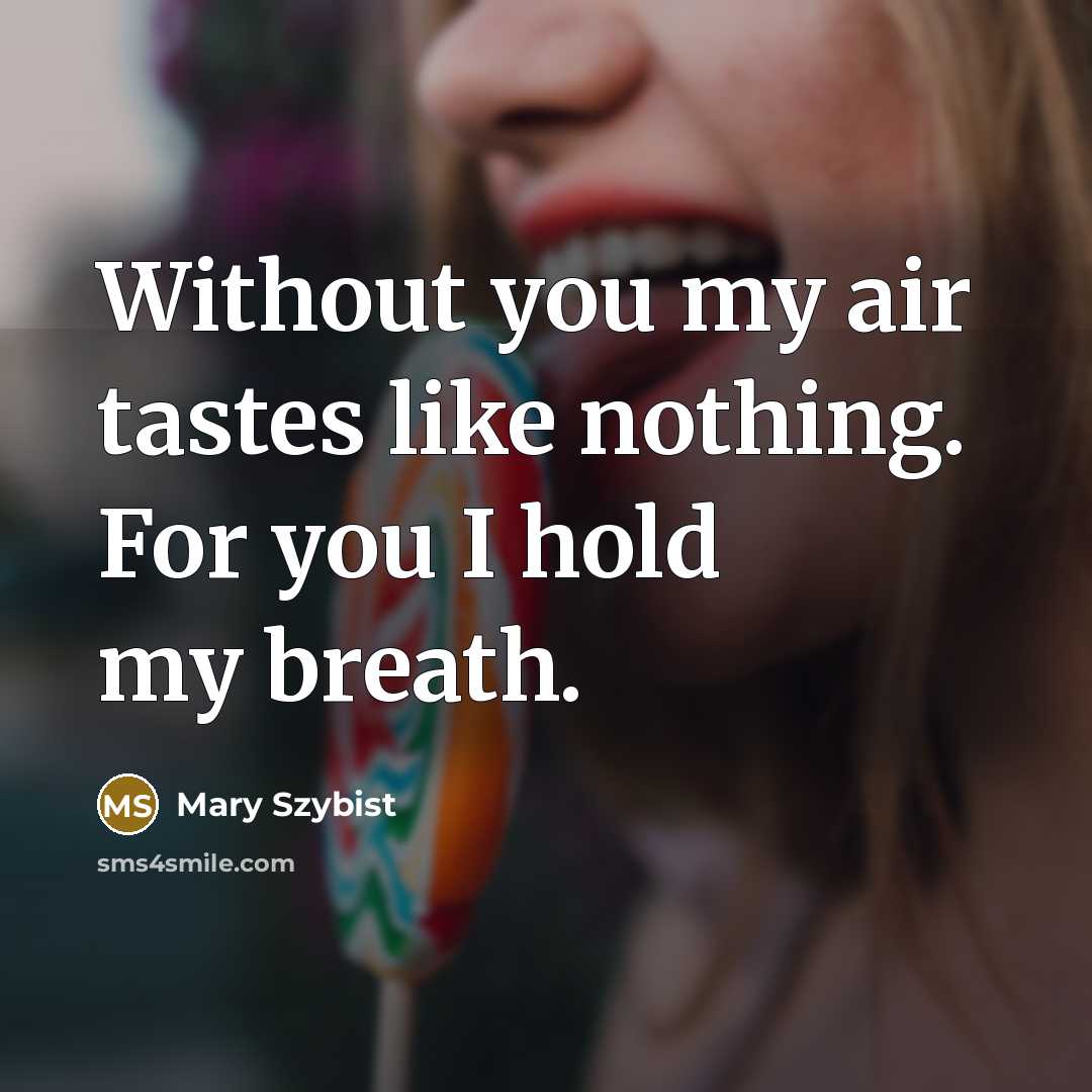 “Without you my air tastes like nothing. For you I…” quote by Mary Szybist