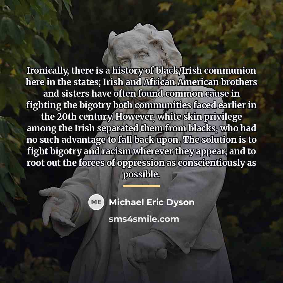“Ironically, there is a history of black/Irish communion here in…” quote by Michael Eric Dyson