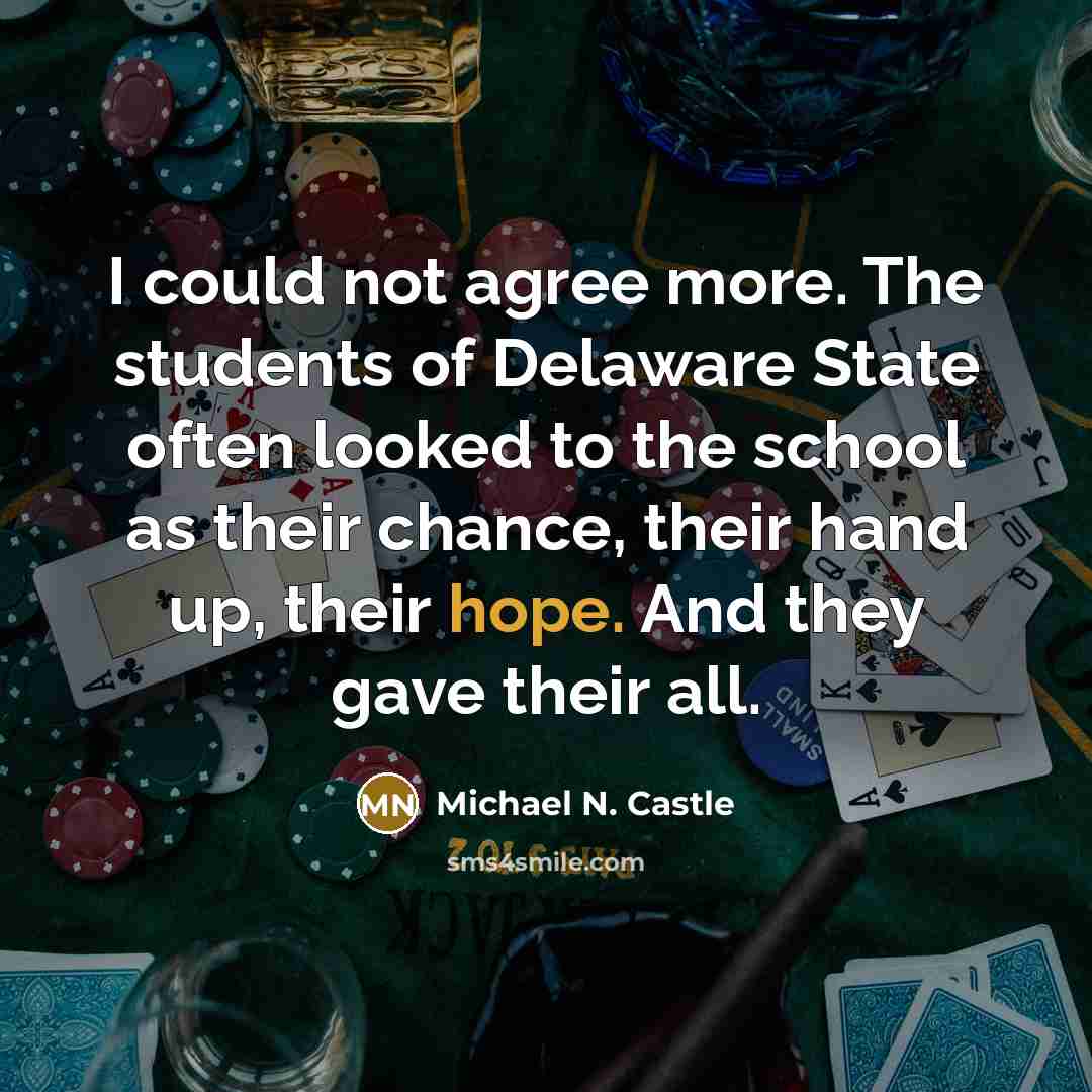 “I could not agree more. The students of Delaware State…” quote by Michael N. Castle