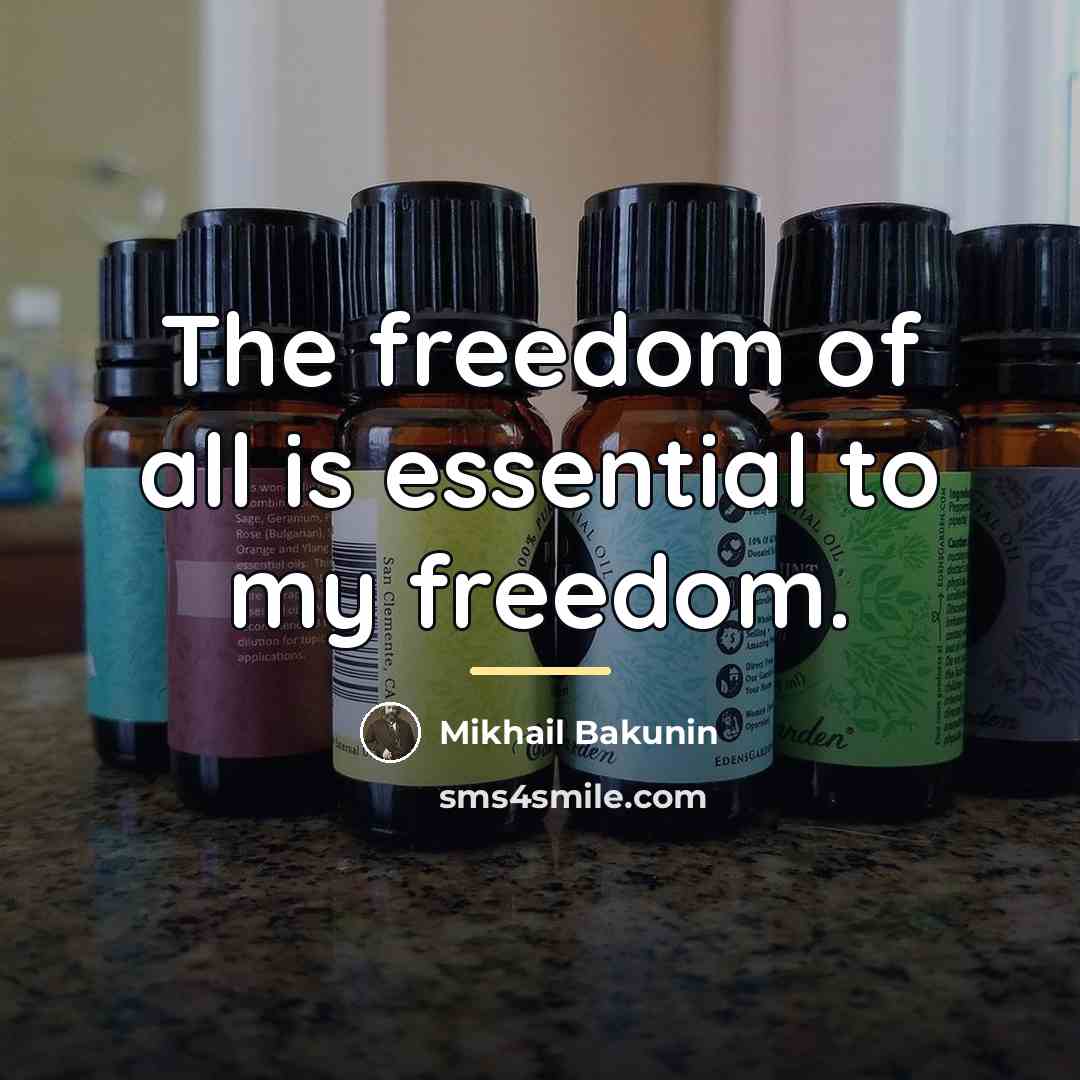 “The freedom of all is essential to my freedom.…” quote by Mikhail Bakunin