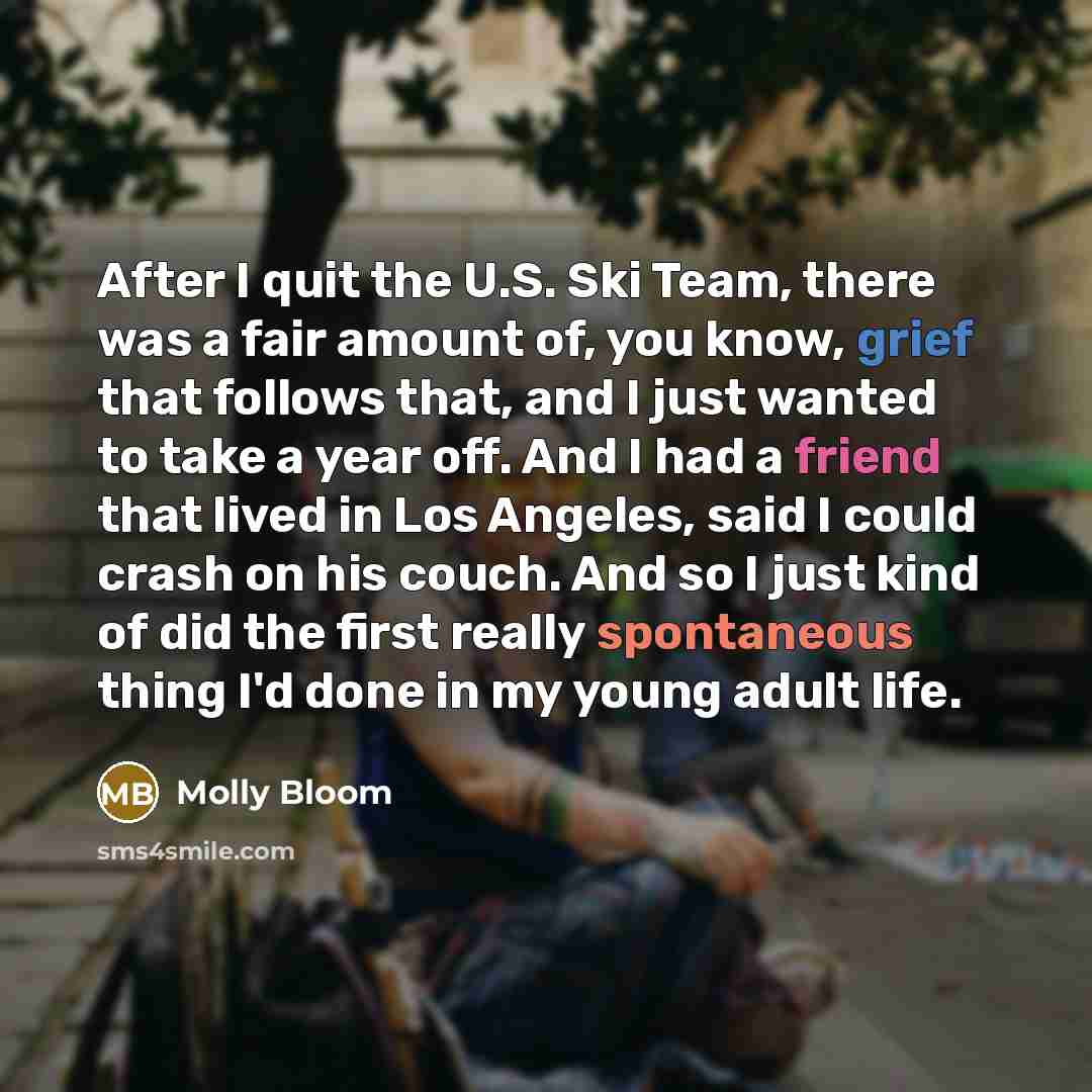 “After I quit the U.S. Ski Team, there was a…” quote by Molly Bloom