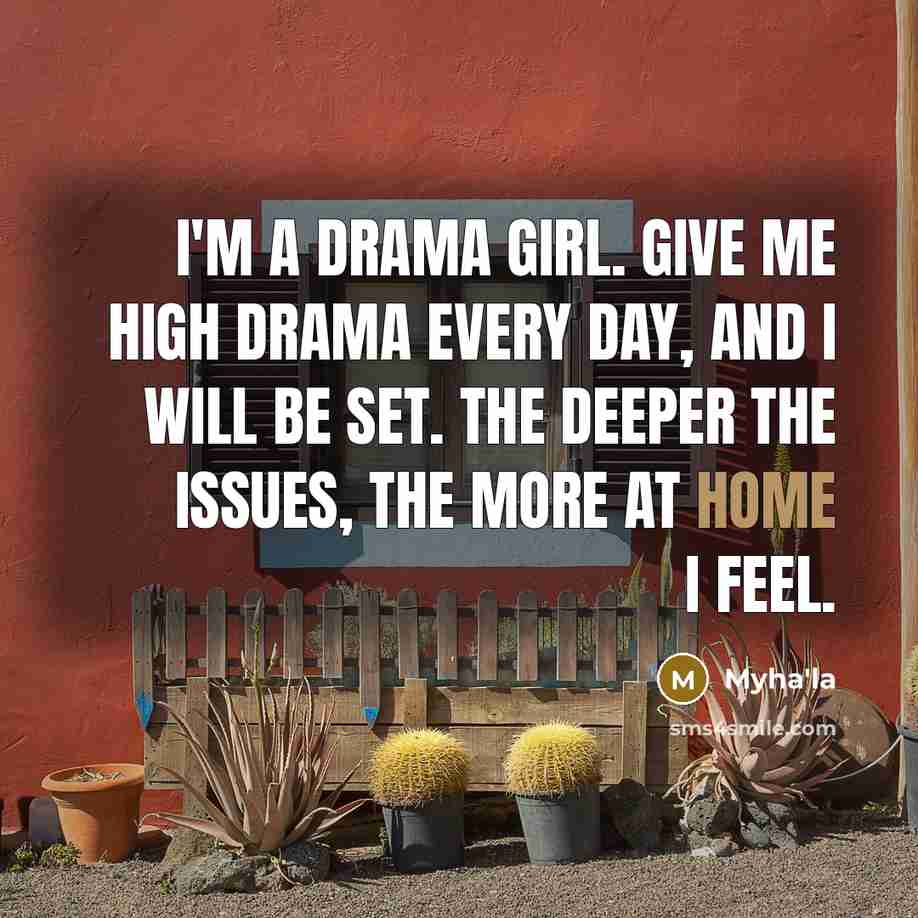 “I'm a drama girl. Give me high drama every day,…” quote by Myha'la