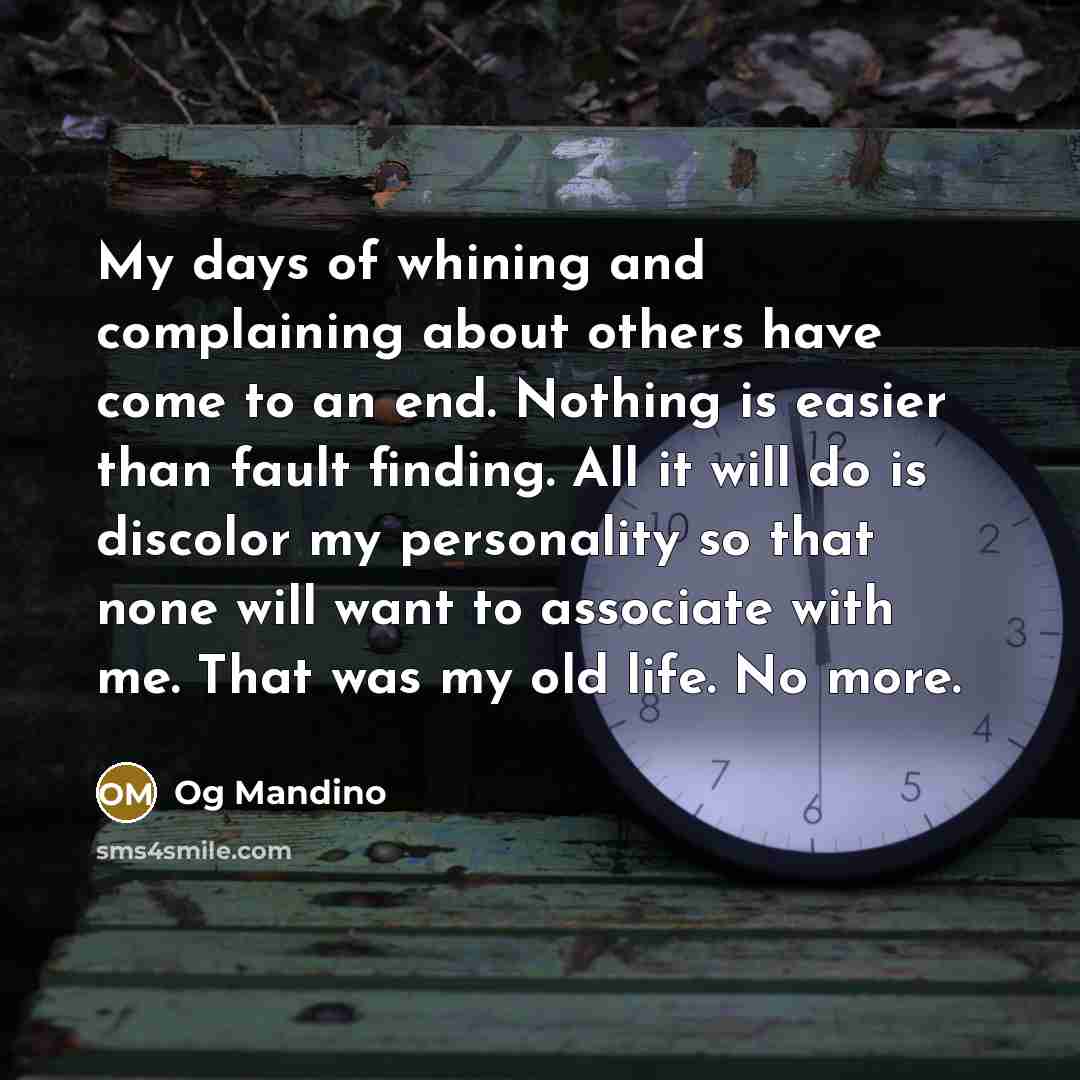 “My days of whining and complaining about others have come…” quote by Og Mandino