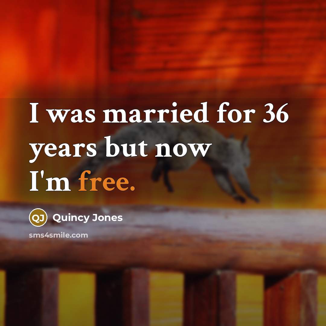 “I was married for 36 years but now I'm free.…” quote by Quincy Jones