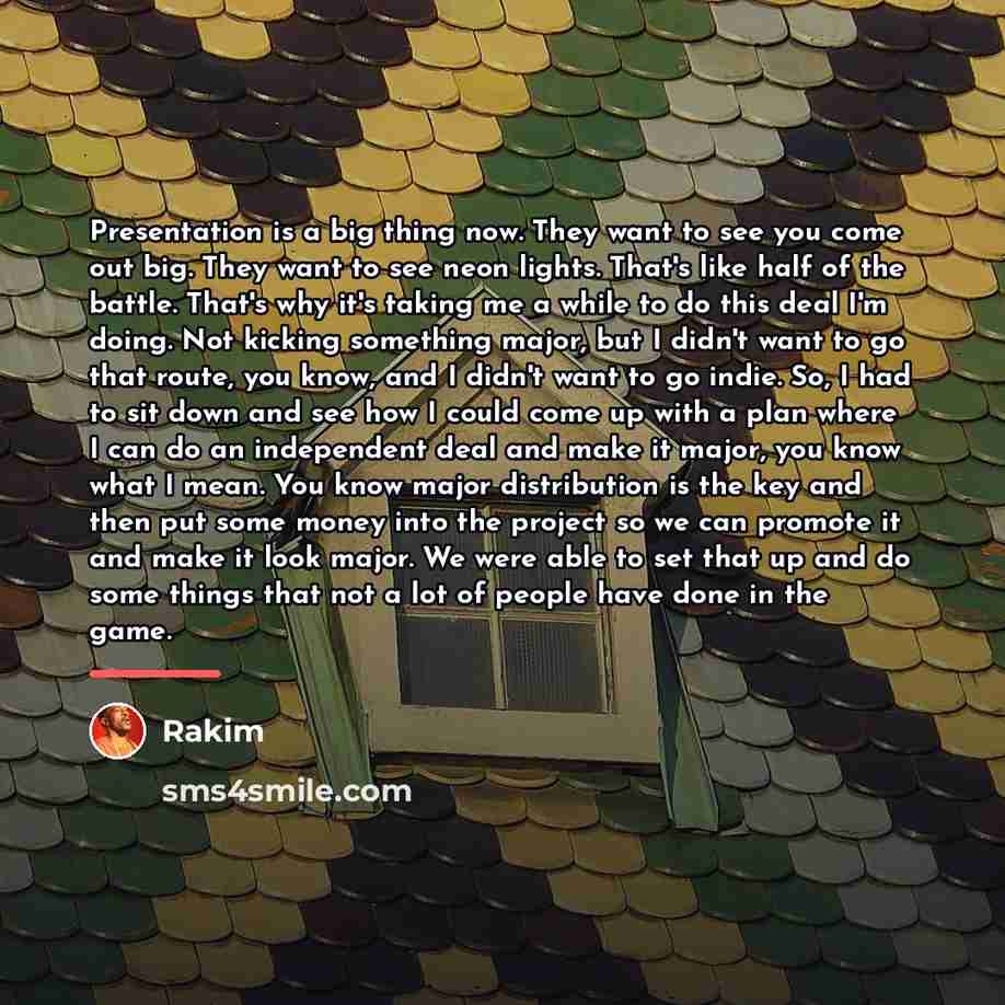 “Presentation is a big thing now. They want to see…” quote by Rakim
