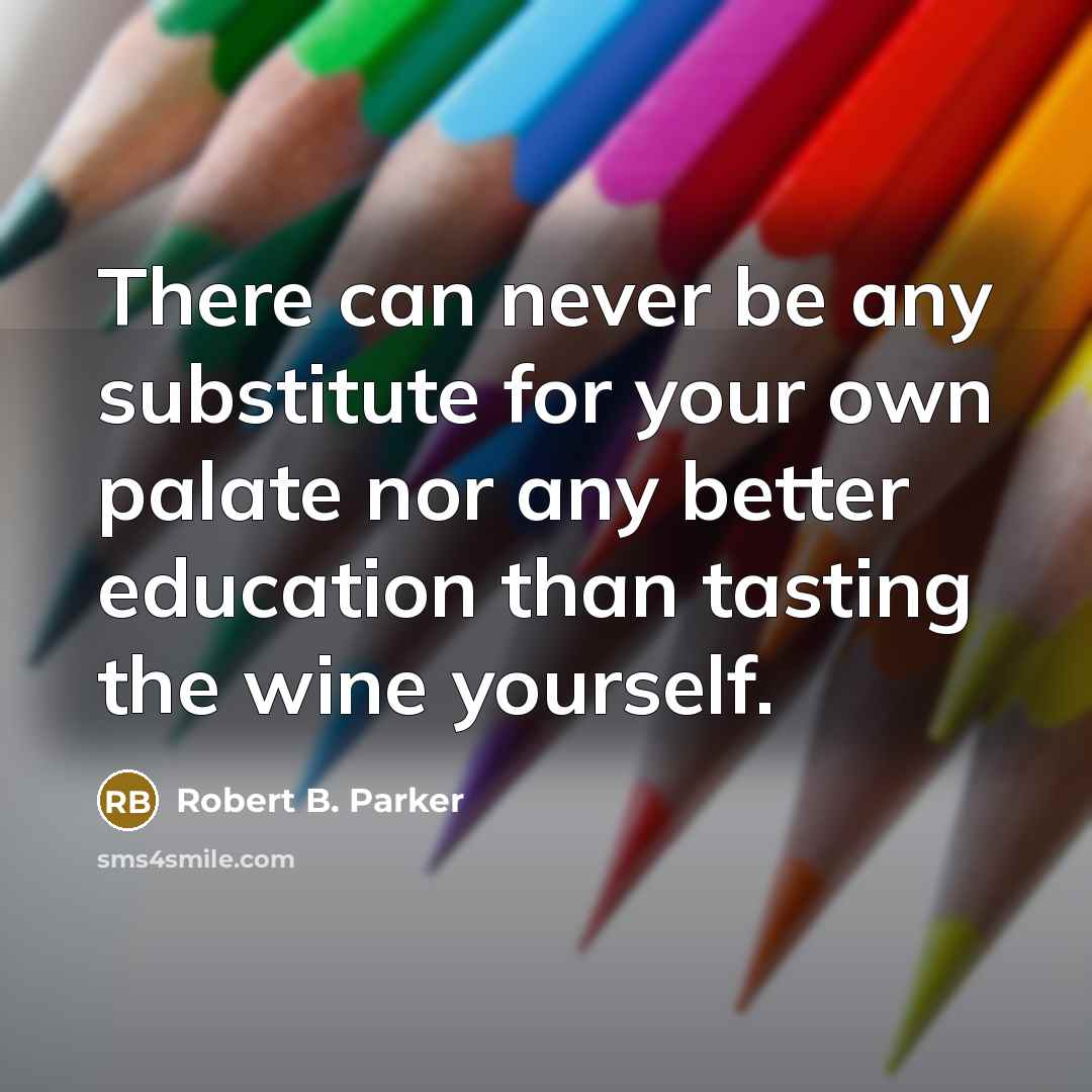 “There can never be any substitute for your own palate…” quote by Robert B. Parker