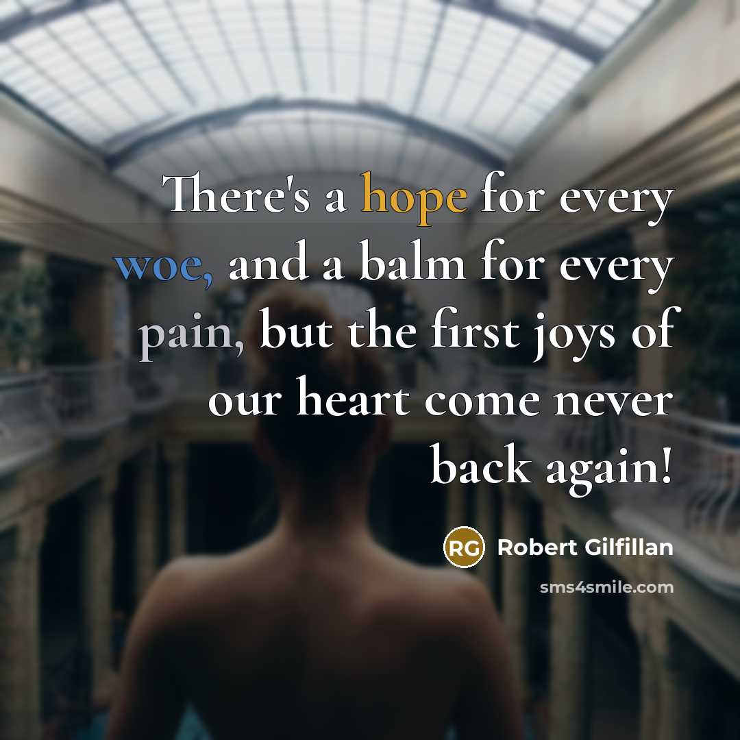 “There's a hope for every woe, and a balm for…” quote by Robert Gilfillan