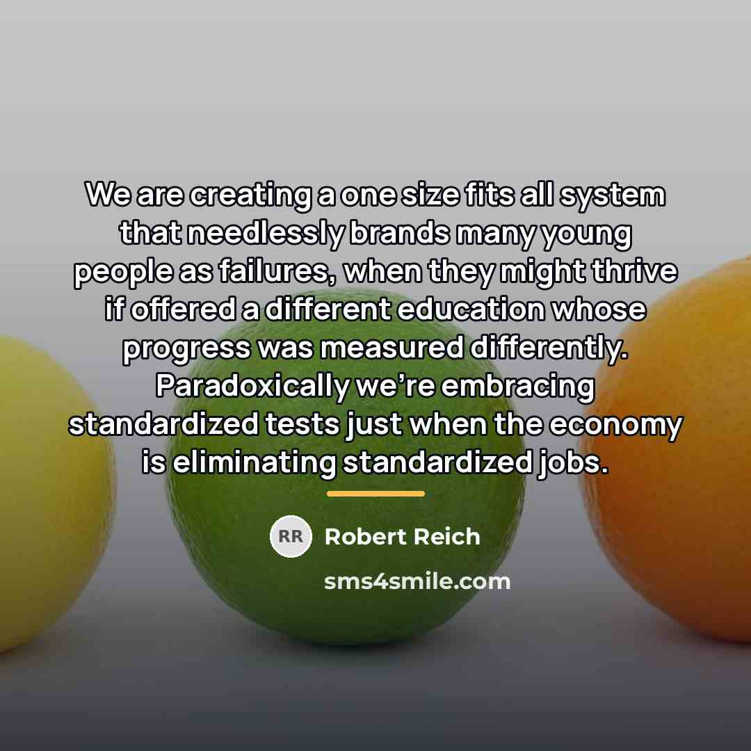 “We are creating a one size fits all system that…” quote by Robert Reich