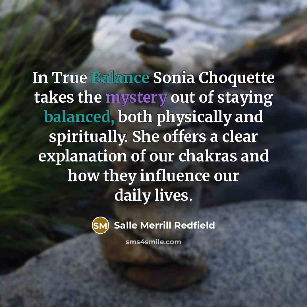 “In True Balance Sonia Choquette takes the mystery out of…” quote by Salle Merrill Redfield