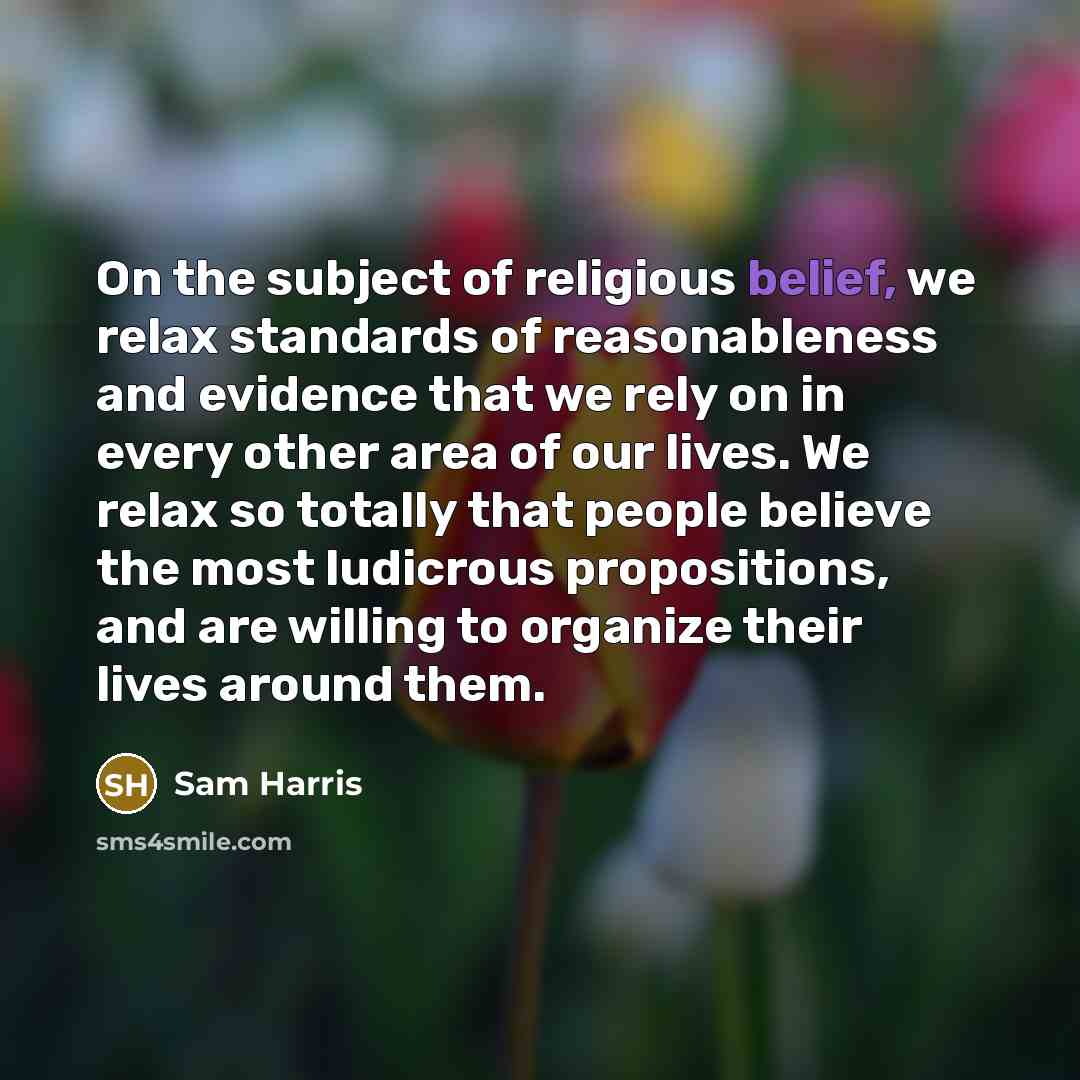 “On the subject of religious belief, we relax standards of…” quote by Sam Harris