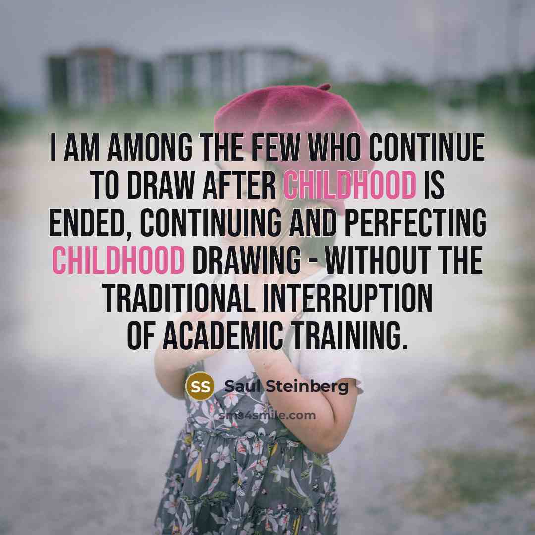 “I am among the few who continue to draw after…” quote by Saul Steinberg