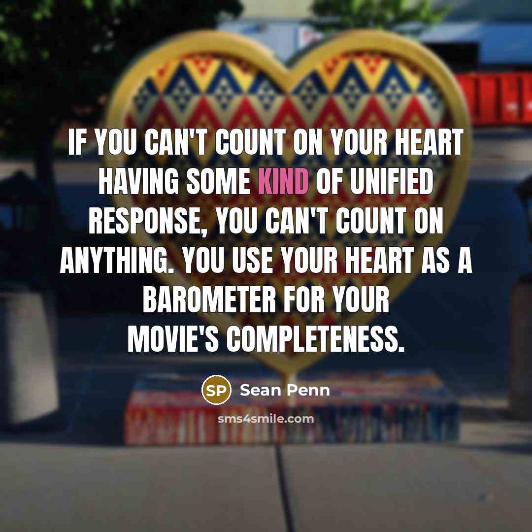 “If you can't count on your heart having some kind…” quote by Sean Penn