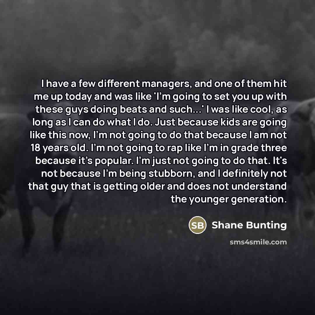 “I have a few different managers, and one of them…” quote by Shane Bunting