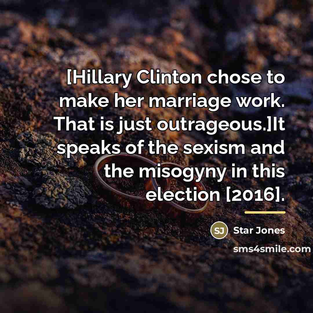 “[Hillary Clinton chose to make her marriage work. That is…” quote by Star Jones