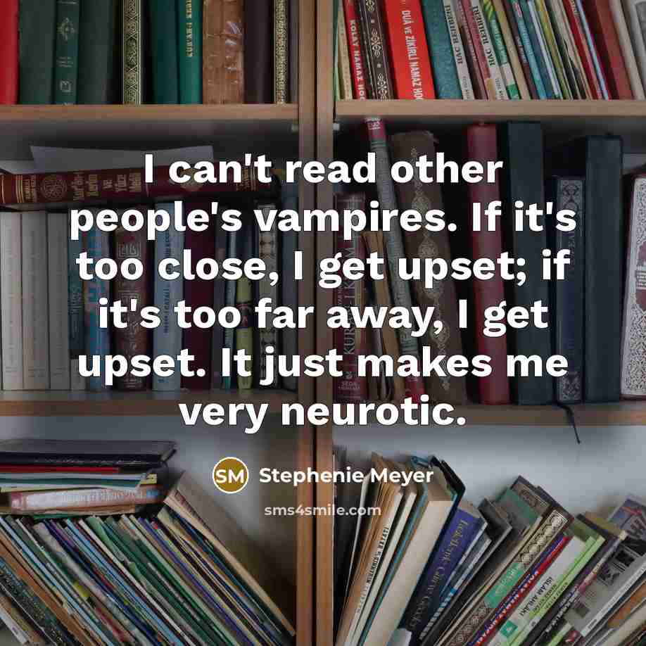 “I can't read other people's vampires. If it's too close,…” quote by Stephenie Meyer