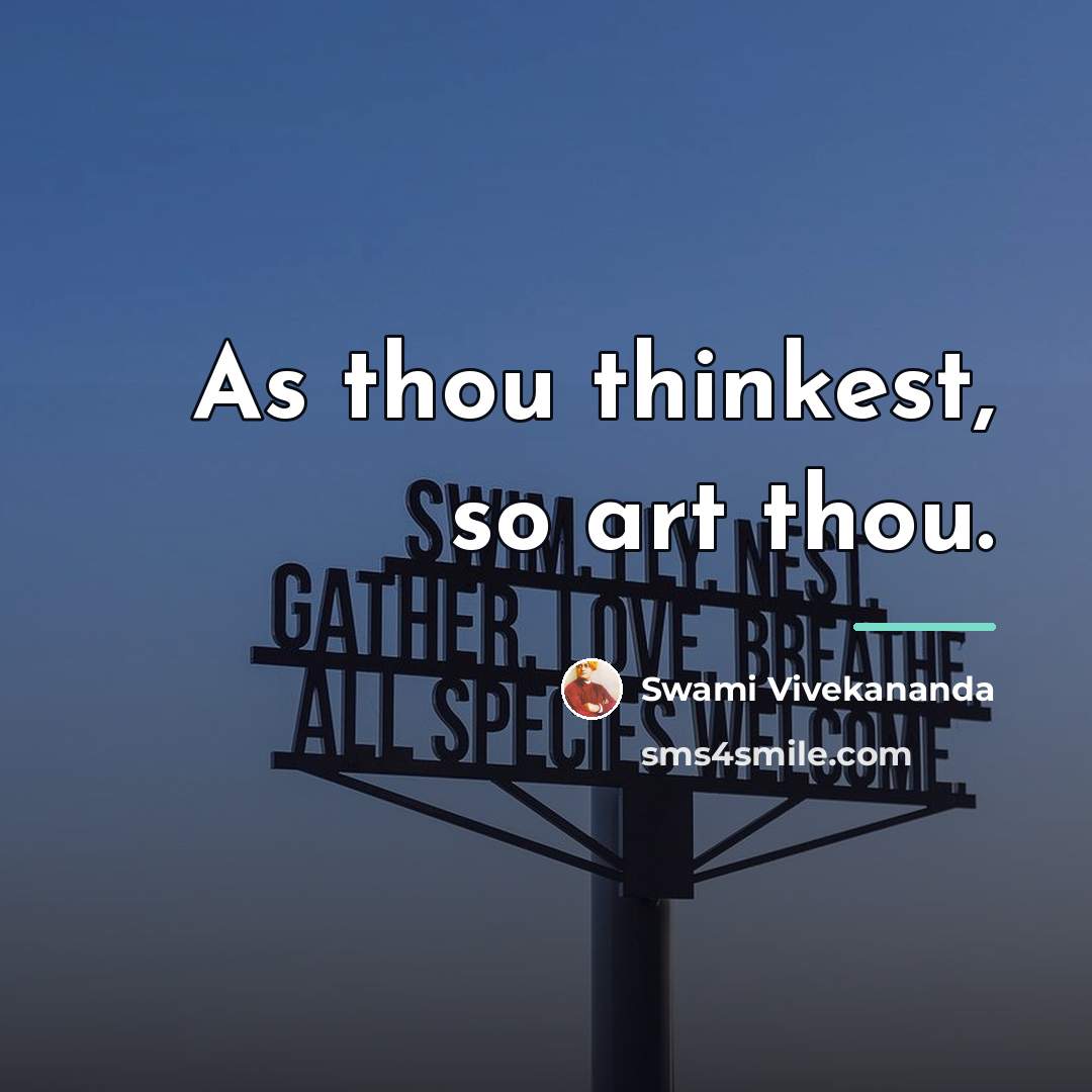 “As thou thinkest, so art thou.…” quote by Swami Vivekananda