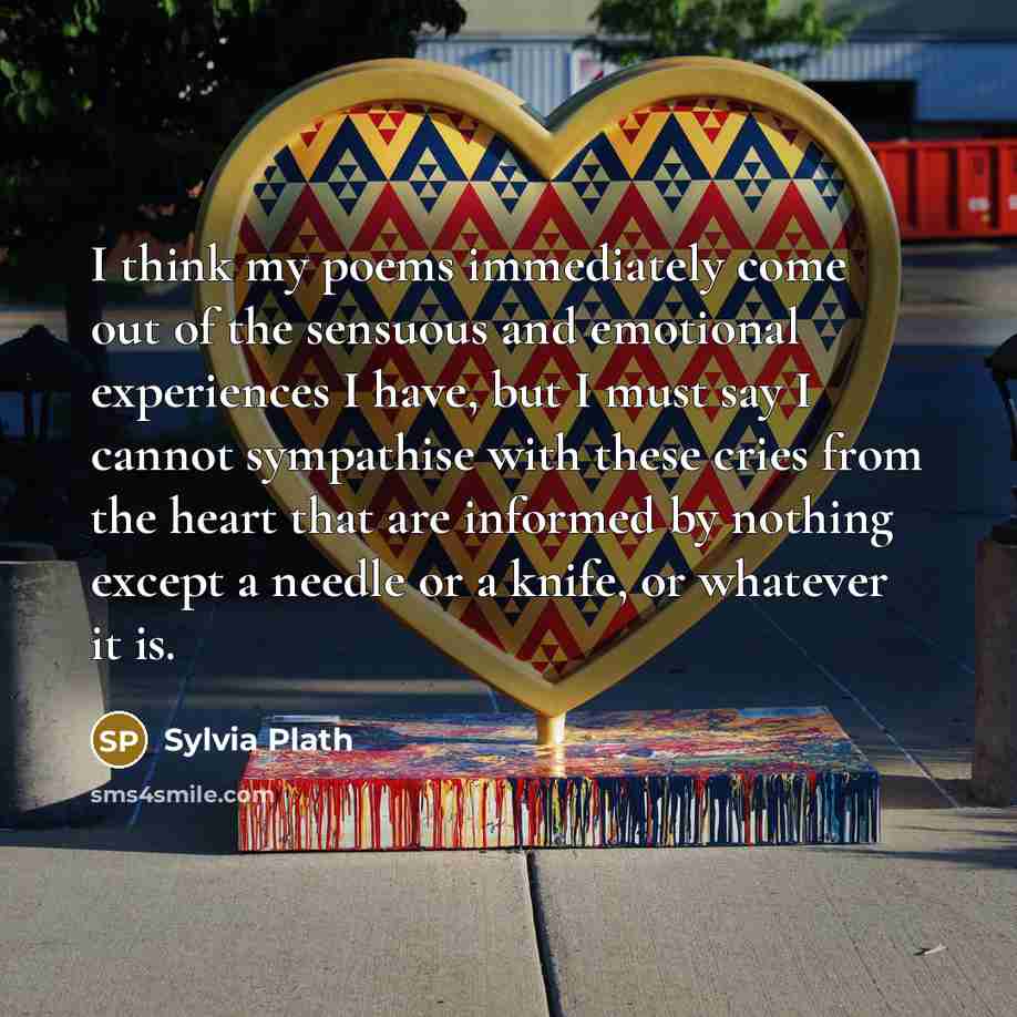 “I think my poems immediately come out of the sensuous…” quote by Sylvia Plath