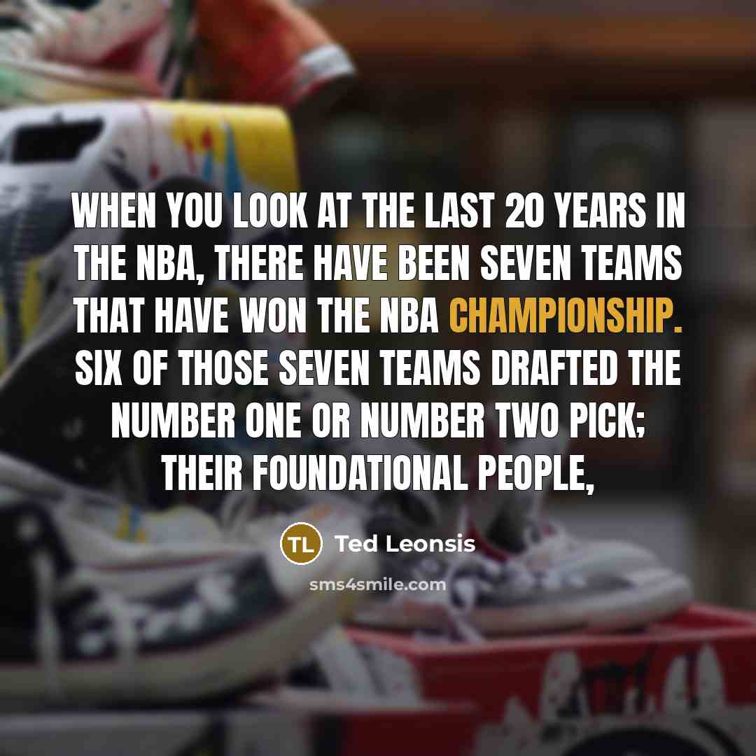 “When you look at the last 20 years in the…” quote by Ted Leonsis