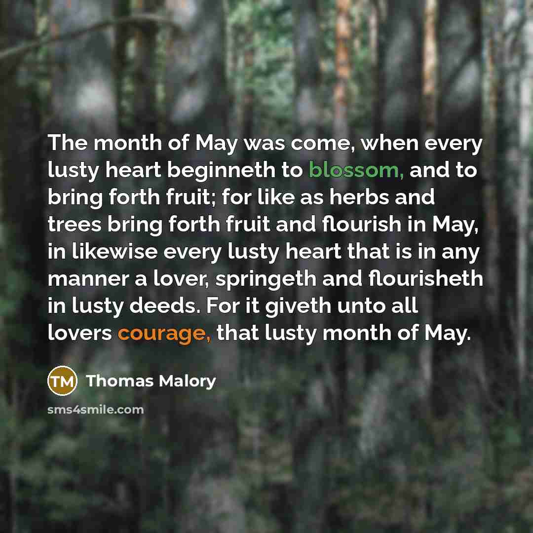 “The month of May was come, when every lusty heart…” quote by Thomas Malory