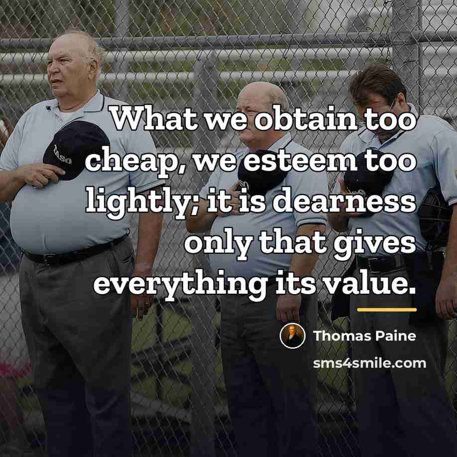 “What we obtain too cheap, we esteem too lightly; it…” quote by Thomas Paine