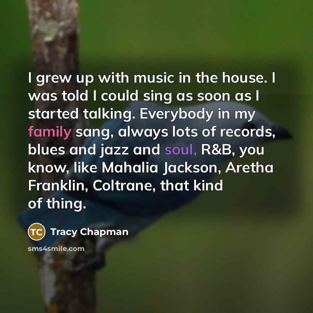 “I grew up with music in the house. I was…” quote by Tracy Chapman