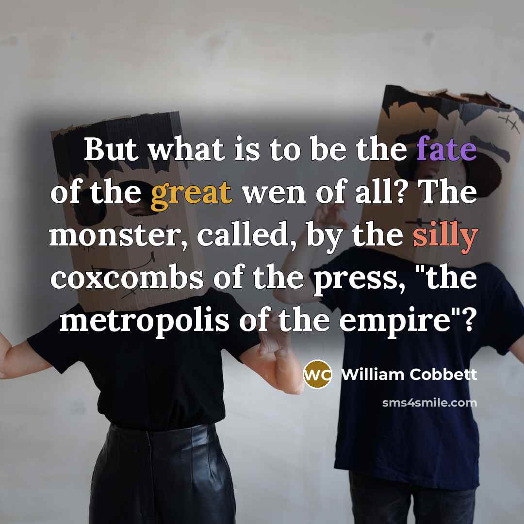 “But what is to be the fate of the great…” quote by William Cobbett