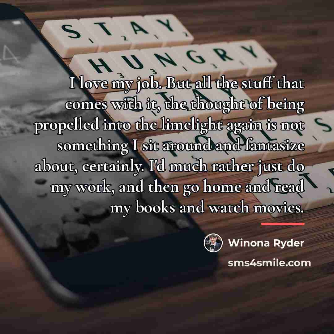 “I love my job. But all the stuff that comes…” quote by Winona Ryder