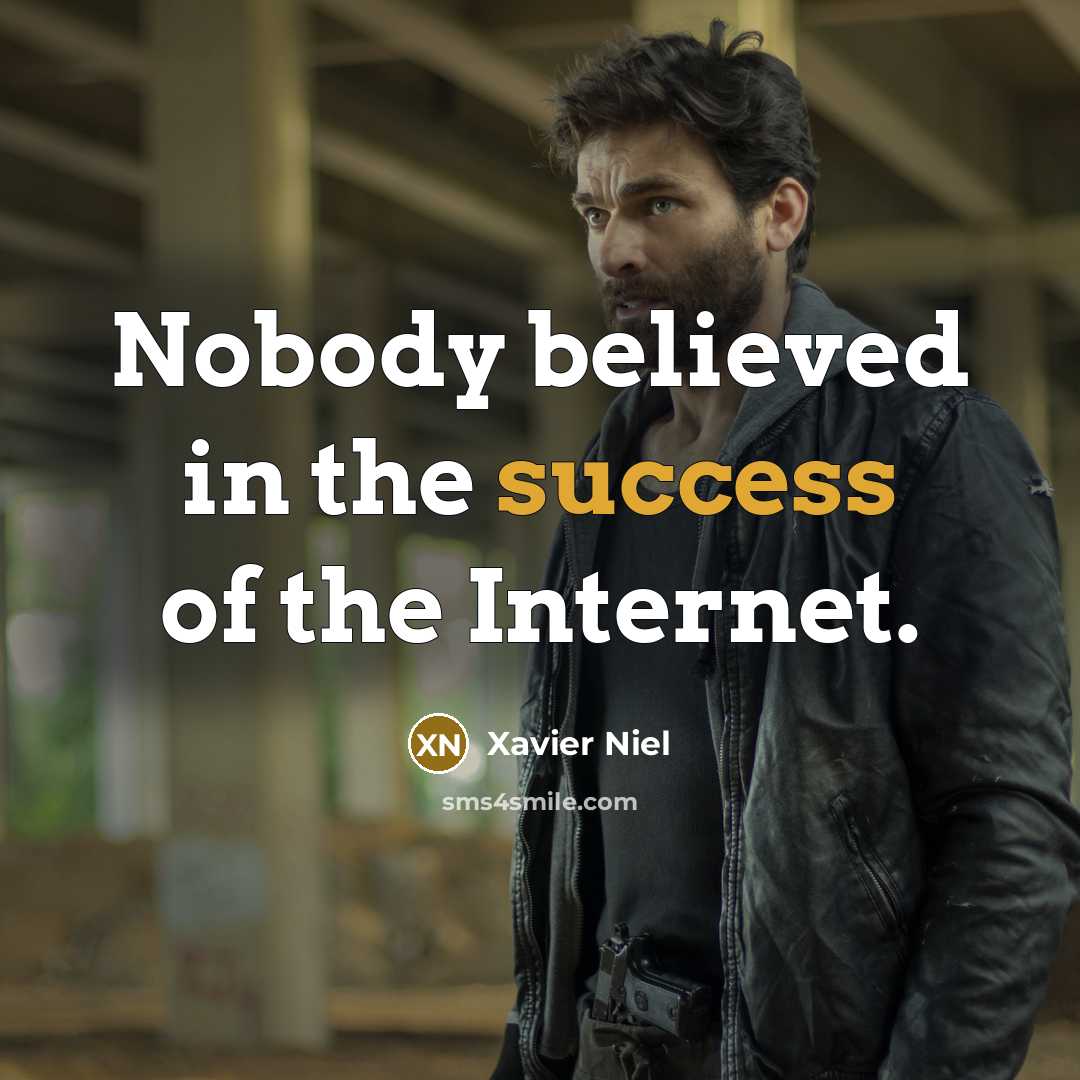 “Nobody believed in the success of the Internet.…” quote by Xavier Niel