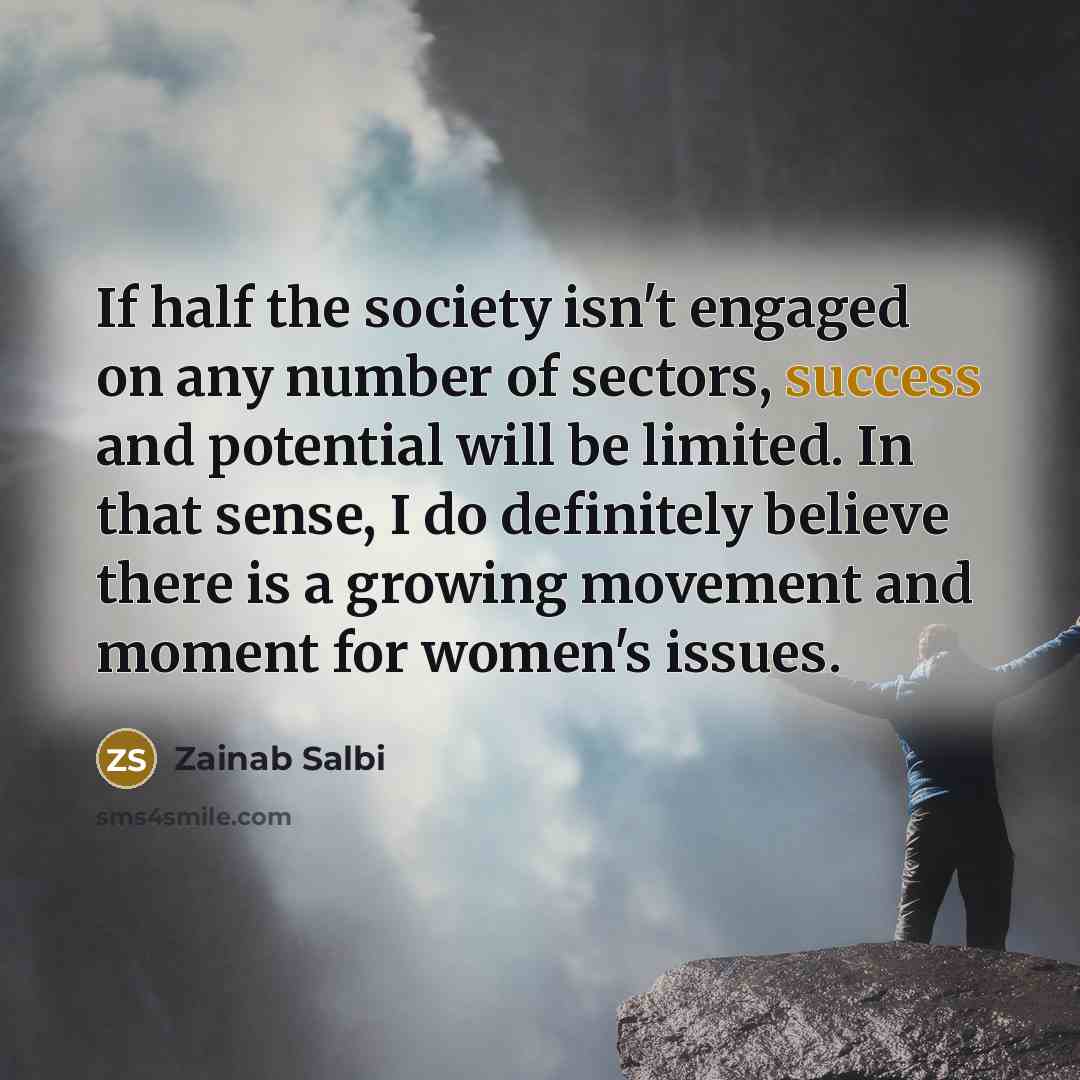 “If half the society isn't engaged on any number of…” quote by Zainab Salbi
