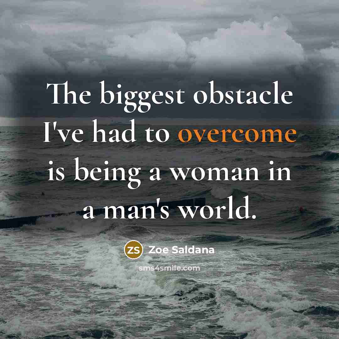 “The biggest obstacle I've had to overcome is being a…” quote by Zoe Saldana